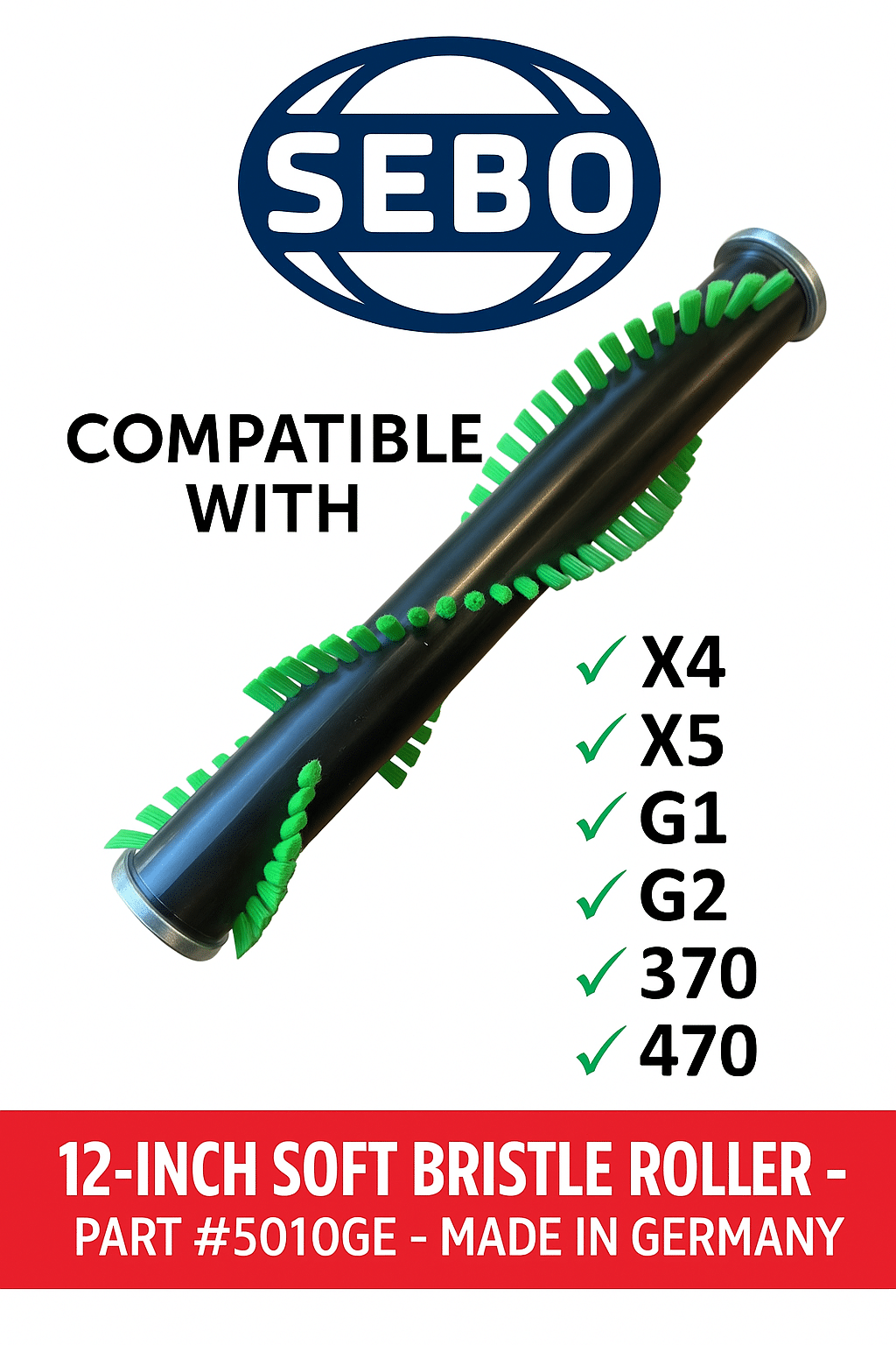 Compatibility chart showing SEBO 5010GE soft-bristle brush roller fits models X1, X4, X7, G1, G4, E3, D4, ET-1, K3, and Felix 1 vacuums